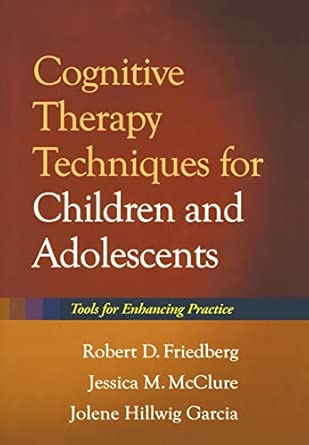 Cognitive Therapy Techniques For Children and Adolescents